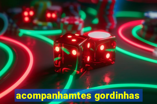 acompanhamtes gordinhas